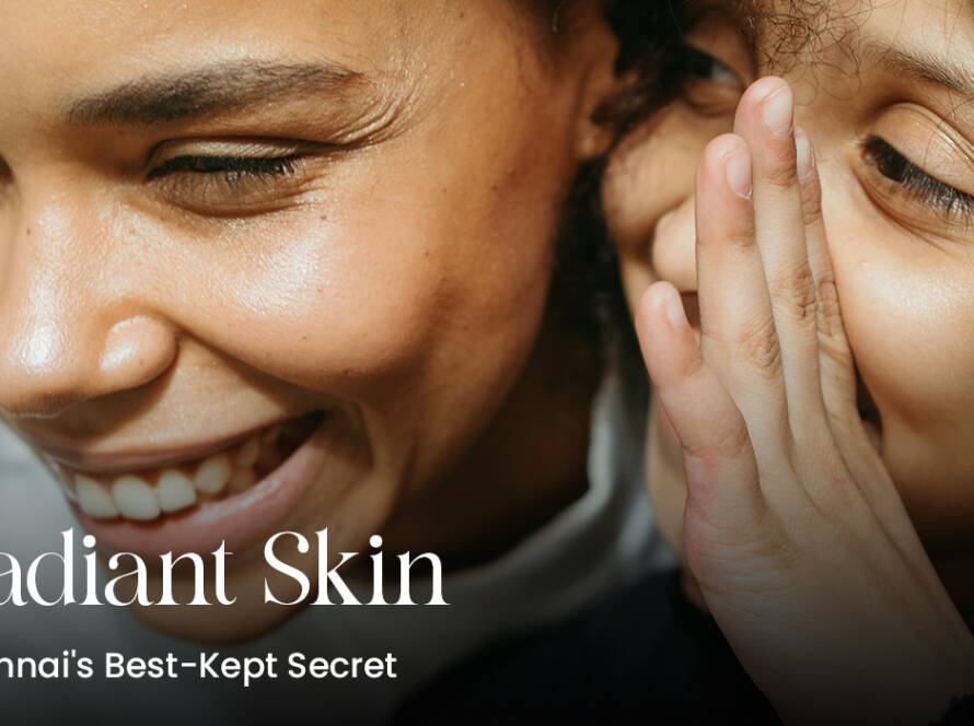 Radiant Skin, Chennai's Best-Kept Secret